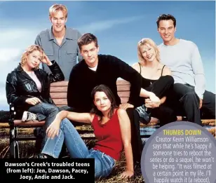  ?? ?? Dawson’s Creek’s troubled teens (from left): Jen, Dawson, Pacey, Joey, Andie and Jack.