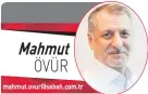  ??  ?? mahmut.ovur@sabah.com.tr