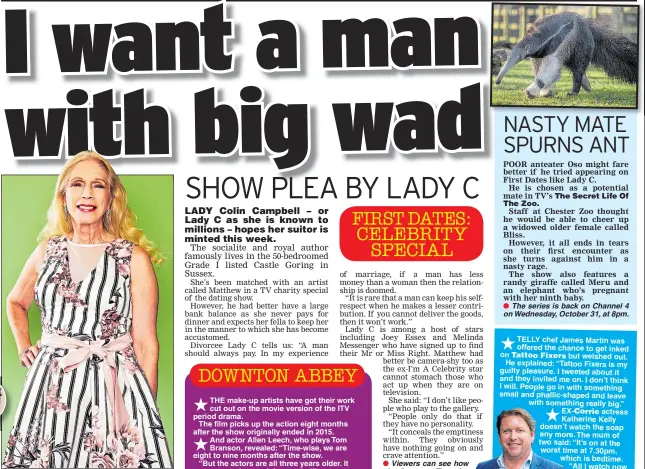  ??  ?? RICH PICKINGS: Lady C wants loaded guy