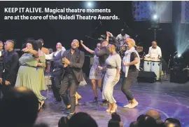  ??  ?? KEEP IT ALIVE. Magical theatre moments are at the core of the Naledi Theatre Awards.