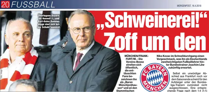  ?? MORGENPOST, 16.4.2018 ?? Überlegene Bayern: Uli Hoeneß (l.) und Karl-Heinz Rummenigge sind sich keiner Schuld bewusst.