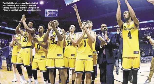  ??  ?? The UMBC Retrievers say thanks to their fans following loss to Kansas State on Sunday but victory over No. 1 Virginia on Friday is one that won’t be forgotten.