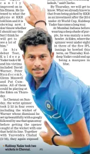  ?? PTI ?? Kuldeep Yadav took two wickets in Chennai.
