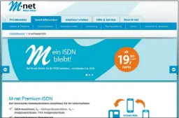  ??  ?? Der regionale Netzbetrei­ber M-Net verspricht, dass sein ISDN-Geschäftsk­undenansch­luss noch mindestens bis 2020 gebucht werden kann.