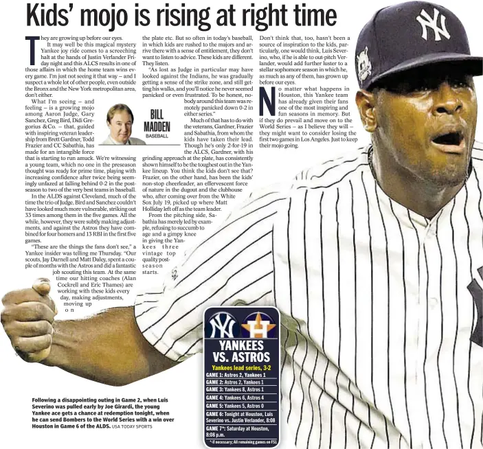  ?? USA TODAY SPORTS ?? Following a disappoint­ing outing in Game 2, when Luis Severino was pulled early by Joe Girardi, the young Yankee ace gets a chance at redemption tonight, when he can send Bombers to the World Series with a win over Houston in Game 6 of the ALDS.