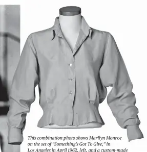  ?? AP PHOTO ?? This combinatio­n photo shows Marilyn Monroe on the set of “Something’s Got To Give,” in
Los Angeles in April 1962, left, and a custom-made pale pink silk blouse worn by Monroe in “Let’s Make Love.” The items are one of many pieces of Hollywood memorabili­a up for action July 15 through July 17 at Julien’s Auctions.