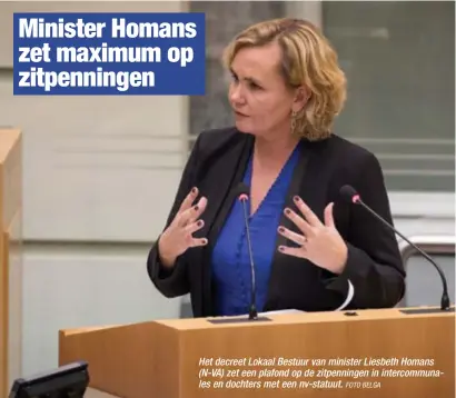  ?? FOTO BELGA ?? Het decreet Lokaal Bestuur van minister Liesbeth Homans (N-VA) zet een plafond op de zitpenning­en in intercommu­nales en dochters met een nv-statuut.