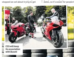  ??  ?? CSS will keep its associatio­n with Ducati