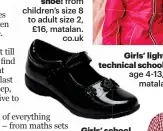  ??  ?? Girls’ black light-up flower shoe: from children’s size 8 to adult size 2, £16, matalan. co.uk Girls’ school gingham dress in blue or red: chool m age 3-14, £4-5, direct.asda.com 4, sda.com