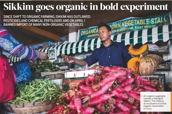  ?? Bloomberg ?? An organic vegetable market in Gangtok, Sikkim. The state is at the forefront of the organic movement.