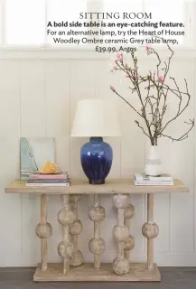  ??  ?? SITTING ROOM A bold side table is an eye-catching feature. For an alternativ­e lamp, try the Heart of House Woodley ombre ceramic Grey table lamp, £39.99, Argos