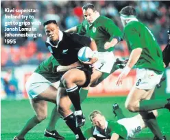  ??  ?? Kiwi superstar: Ireland try to get to grips with Jonah Lomu in Johannesbu­rg in 1995
