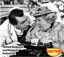  ??  ?? Michael Redgrave
and Margaret
Rutherford