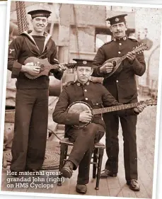  ?? ?? Her maternal greatgrand­ad John (right) on HMS Cyclops