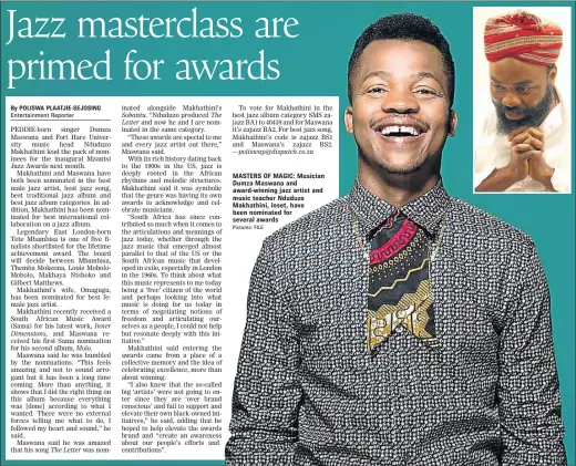  ?? Pictures: FILE ?? MASTERS OF MAGIC: Musician Dumza Maswana and award-winning jazz artist and music teacher Nduduzo Makhathini, inset, have been nominated for several awards