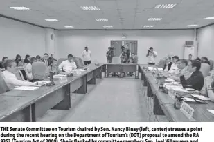  ?? Contribute­d photo ?? The Senate Committee on Tourism chaired by Sen. Nancy Binay (left, center) stresses a point during the recent hearing on the Department of Tourism’s (DOT) proposal to amend the RA 9353 (Tourism Act of 2009). She is flanked by committee members Sen. Joel Villanueva and Sen. Koko Pimentel. On the right panel are DOT Undersecre­taries Benito C. Bengzon Jr., edwin R. enrile, Arturo P. Boncato Jr. and Tourism Infrastruc­ture and enterprise Zone Authority Chief Operating Officer Pocholo Paragas.