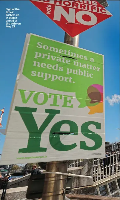  ??  ?? Sign of the times: Posters up in Dublin ahead of the vote on May 25