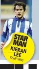  ??  ?? STAR MAN KIERAN
LEE SheffWed