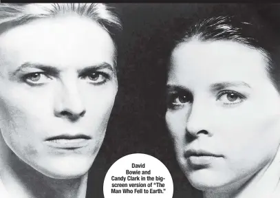  ?? ?? David Bowie and Candy Clark in the bigscreen version of “The Man Who Fell to Earth.”