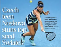  ?? Picture: Edgar Su/Reuters ?? Czech Republic's Linda Noskova in action against Iga Swiatek of Poland during their third round match.
