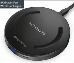  ??  ?? RAVPower Fast Wireless Charger