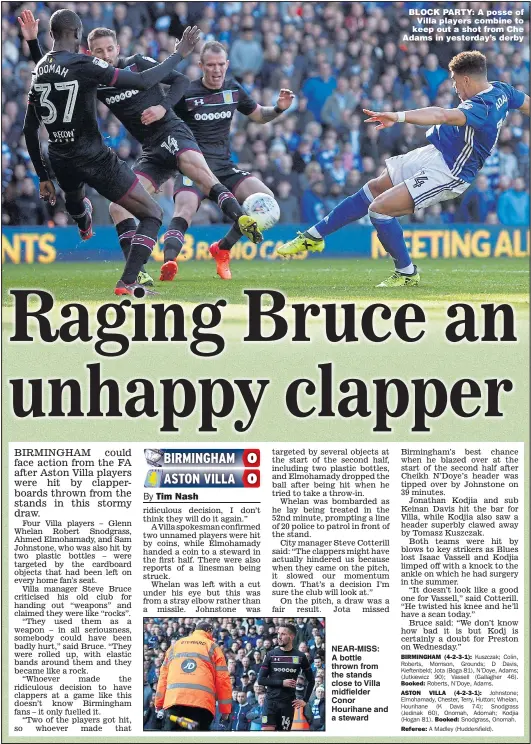  ?? Main picture: ED SYKES ?? NEAR-MISS: A bottle thrown from the stands close to Villa midfielder Conor Hourihane and a steward BLOCK PARTY: A posse of Villa players combine to keep out a shot from Che Adams in yesterday’s derby