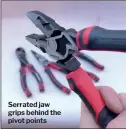  ??  ?? Serrated jaw grips behind the pivot points