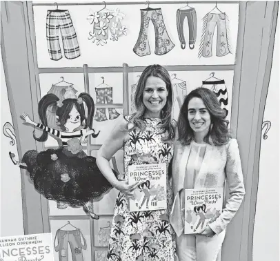  ?? ABRAMS BOOKS ?? Savannah Guthrie, left, and Allison Oppenheim wrote Princesses Wear Pants.