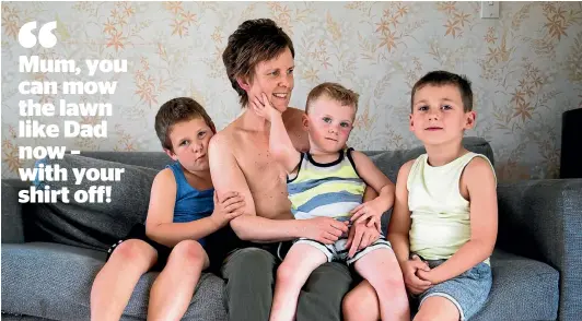  ?? CHRISTEL YARDLEY / STUFF ?? Kelly McDiarmid no longer has her breasts, but Angus, 7, James, 3, and Samuel, 5, still have their mum.