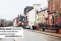  ?? 250320ABER­FOYLE_01 ?? Stay away Aberfoyle would normally be packed at Easter