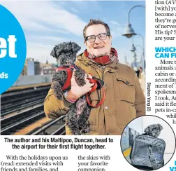  ??  ?? The author and his Maltipoo, Duncan, head to the airport for their first flight together.