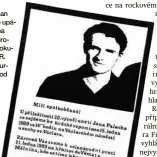  ??  ?? Hrdina Student Jan Palach se upálil 16. ledna 1969 na protest proti okupaci ČSSR. Chtěl vyburcovat národ z letargie.