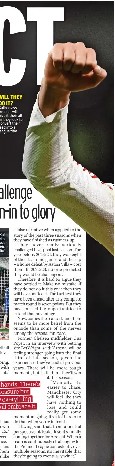  ?? ?? WILL THEY DO IT?
Saliba says Arsenal will give it their all as they look to convert their lead into a league title