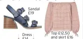  ??  ?? Sandal £19 Dress £14 Top £12.50 and skirt £16
