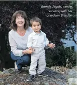 ??  ?? Brenda Jagdis, cancer survivor, with her grandson Brayden