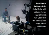  ??  ?? From top to bottom: Cathy (Kelly Reilly) with abductor Lewis (Luke Evans); Will Cathy turn the tables?; Noel Clarke behind the camera