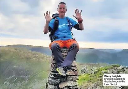  ?? ?? Dizzy heights Brian enjoyed doing the challenge in the Lake District