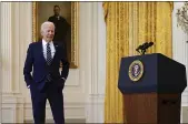  ?? EVAN VUCCI — THE ASSOCIATED PRESS ?? President Joe Biden steps away from the podium as he speaks during a news conference in the East Room of the White House in Washington on Thursday.