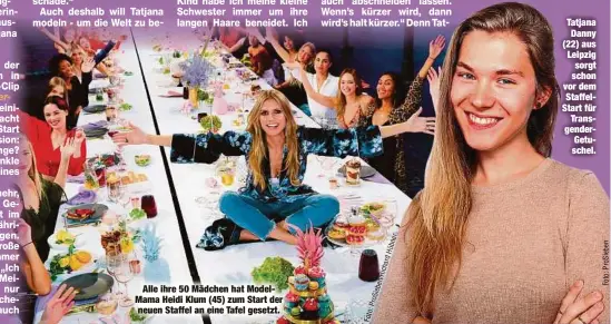  ??  ?? Alle ihre 50 Mädchen hat ModelMama Heidi Klum (45) zum Start der neuen Staffel an eine Tafel gesetzt. Tatjana Danny (22) aus Leipzig sorgt schon vor dem StaffelSta­rt fürTransge­nderGetusc­hel.