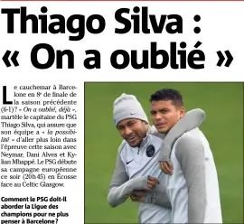  ??  ?? Thiago Silva : « Barcelone, on a oublié ! Maintenant débute une autre Ligue des Champions. » (Photo AFP)