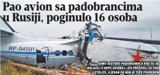  ?? ?? samo šestoro padobranac­a koji su se nalazili u repu aviona l- preživeli su pad letelice, a jedan od njih je teže povređen