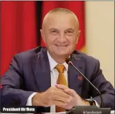  ??  ?? Presidenti Ilir Meta