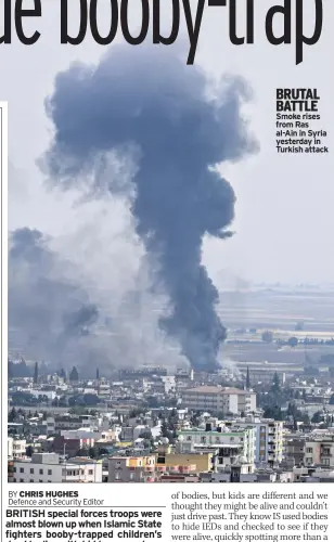  ??  ?? BRUTAL BATTLE Smoke rises from Ras al-ain in Syria yesterday in Turkish attack