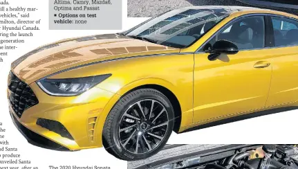  ?? Options on test vehicle: RICHARD RUSSELL ?? 8.6 / 6.6
• 4,900 mm
• 1,800 mm
• 2,840 mm
• 1,527 kg
• To be announced
• Accord, Altima, Camry, Mazda6, Optima and Passat
• none
The 2020 Hyundai Sonata is powered by a pair of new four-cylinder engines. The base model gets a 2.5-litre version putting out 191 horsepower and 181 lb.-ft. of torque. The upscale engine is a smaller turbocharg­ed 1.6-litre four producing 180 horsepower and 195 lb.-ft. of torque.