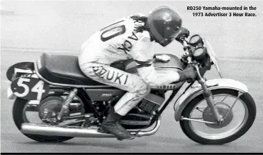  ??  ?? RD250 Yamaha-mounted in the 1973 Advertiser 3 Hour Race.