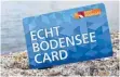  ?? FOTO: LIX ?? Sorgt regelmäßig für neuen Streit: die „Echt Bodensee Card“.