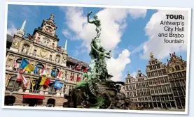  ??  ?? tour: Antwerp’s City Hall and Brabo fountain