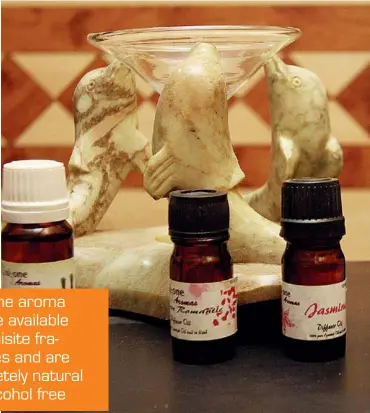  ?? ANILDAYAL ?? USP The aroma oils are available in exquisite fragrances and are completely natural and alcohol free