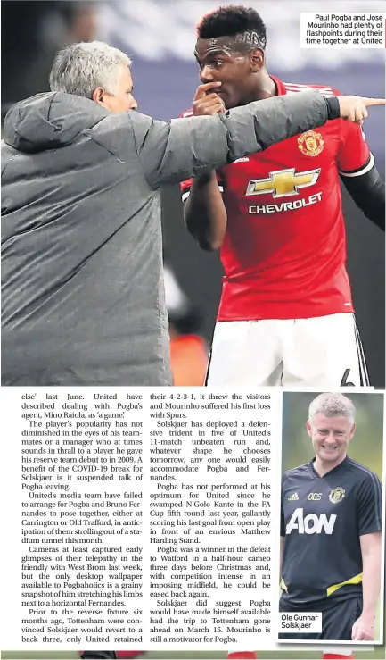  ??  ?? Paul Pogba and Jose time together at United
Ole Gunnar Solskjaer
Mourinho had plenty of flashpoint­s during their