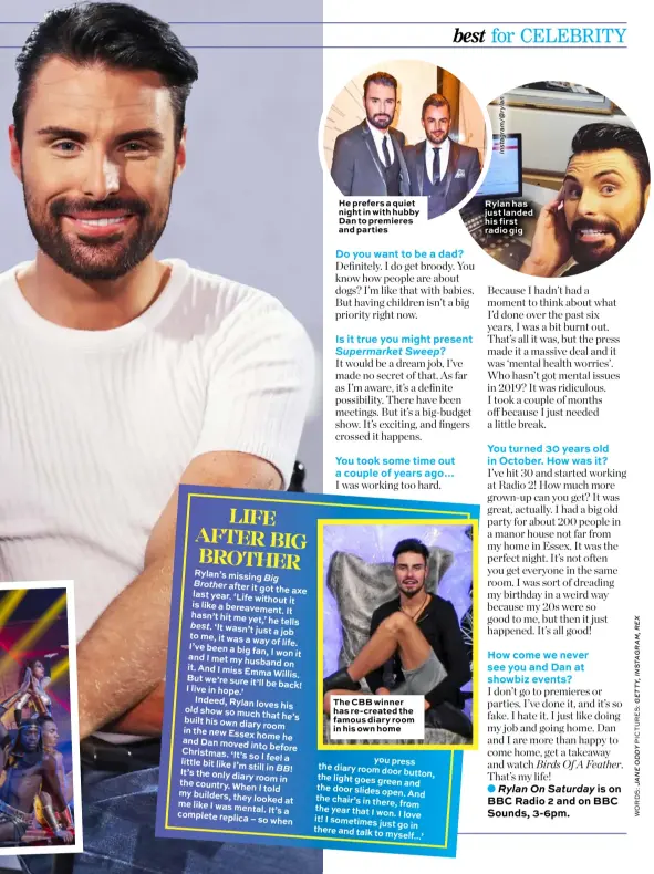  ??  ?? He prefers a quiet night in with hubby Dan to premieres and parties Rylan has just landed his first radio gig